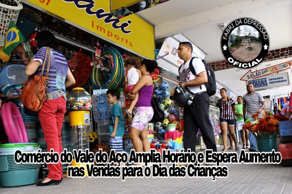 Comércio do Vale do Aço Amplia Horário e Espera Aumento nas Vendas para o Dia das Crianças 1 c5d0e559 9c64 4857 bf8b 6210ea220c36 1
